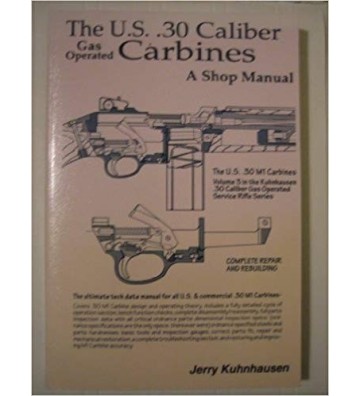 Image 1 of The U.S. 30 Caliber Gas Operated Carbines: A Shop Manual